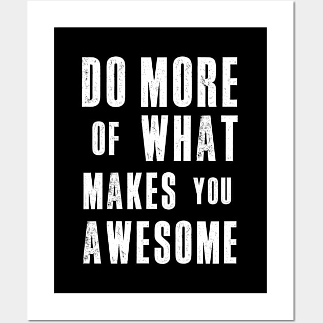 Do More of What Makes You Awesome Wall Art by MotivatedType